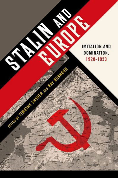 Stalin and Europe: Imitation and Domination, 1928-1953 - Timothy Snyder - Livres - Oxford University Press Inc - 9780199945580 - 10 juillet 2014