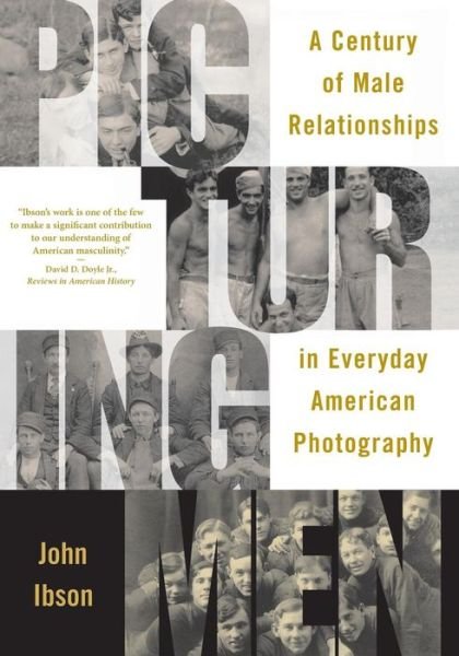 Cover for John Ibson · Picturing Men: a Century of Male Relationships in Everyday American Photography (Paperback Book) (2006)