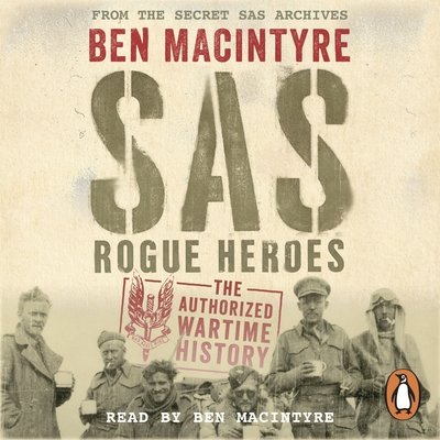 SAS: Rogue Heroes - Now a major TV drama - Ben MacIntyre - Audio Book - Penguin Books Ltd - 9780241981580 - 1. juni 2017