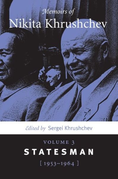 Cover for Khrushchev · Memoirs of Nikita Khrushchev: Volume 3: Statesman, 1953–1964 (Taschenbuch) (2013)