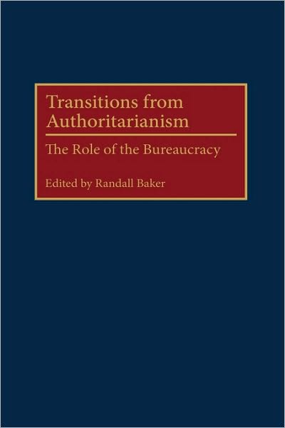 Cover for Randall Baker · Transitions from Authoritarianism: The Role of the Bureaucracy (Hardcover Book) (2001)