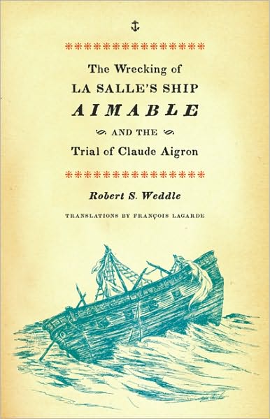 Cover for Robert S. Weddle · The Wrecking of La Salle's Ship Aimable and the Trial of Claude Aigron (Paperback Book) (2009)