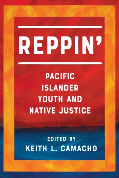 Cover for Reppin': Pacific Islander Youth and Native Justice - Reppin' (Paperback Book) (2021)