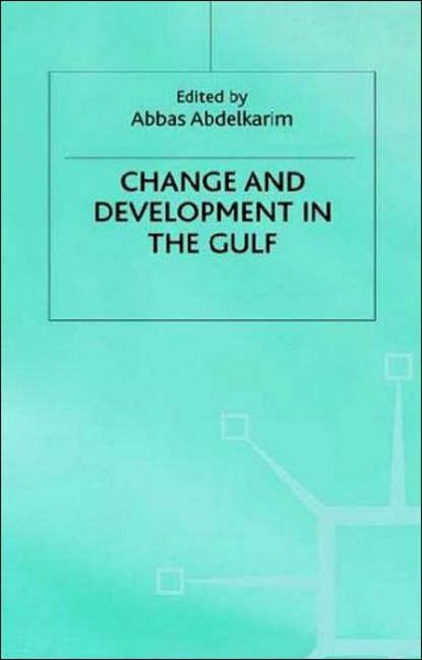 Cover for Abbas Abdelkarim · Change and Development in the Gulf (Hardcover Book) [1999 edition] (1999)