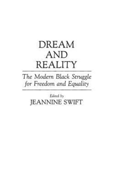 Cover for Jeannine Swift · Dream and Reality: The Modern Black Struggle for Freedom and Equality - Contributions in Afro-American and African Studies: Contemporary Black Poets (Hardcover Book) (1991)