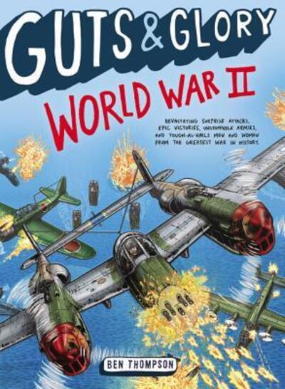 Cover for Ben Thompson · Guts &amp; Glory: World War II - Guts &amp; Glory (Paperback Book) (2017)