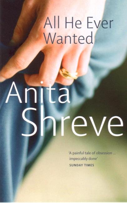 Cover for Anita Shreve · All He Ever Wanted (Pocketbok) [New edition] (2004)