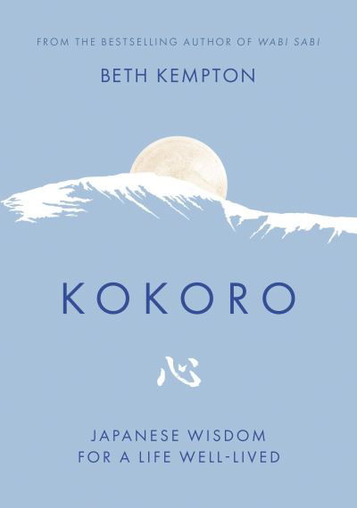 Beth Kempton · Kokoro: Japanese Wisdom for a Life Well Lived (Gebundenes Buch) (2024)