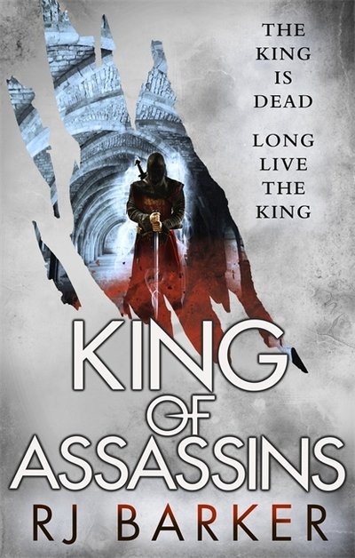 Cover for RJ Barker · King of Assassins: (The Wounded Kingdom Book 3) The king is dead, long live the king... - The Wounded Kingdom (Taschenbuch) (2018)