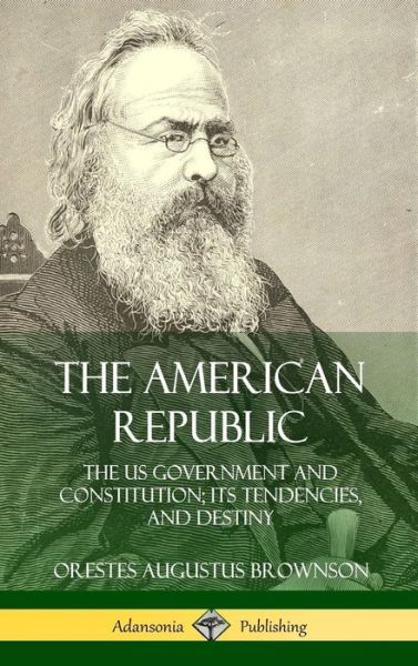 Cover for Orestes Augustus Brownson · The American Republic (Hardcover Book) (2018)