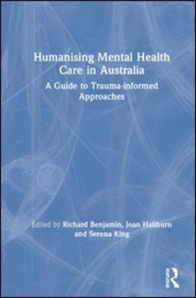 Cover for Humanising Mental Health Care in Australia: A Guide to Trauma-informed Approaches (Hardcover Book) (2019)