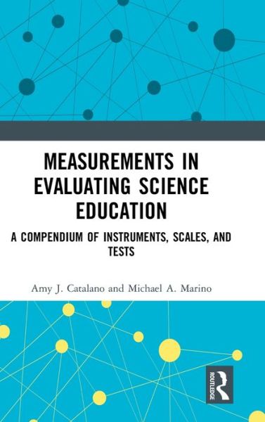 Cover for Catalano, Amy J. (Hofstra University, USA) · Measurements in Evaluating Science Education: A Compendium of Instruments, Scales, and Tests (Hardcover Book) (2020)