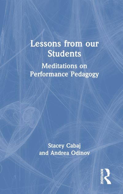 Cover for Stacey Cabaj · Lessons from our Students: Meditations on Performance Pedagogy (Hardcover Book) (2023)