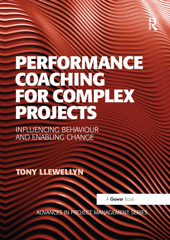 Cover for Tony Llewellyn · Performance Coaching for Complex Projects: Influencing Behaviour and Enabling Change - Routledge Frontiers in Project Management (Paperback Book) (2020)