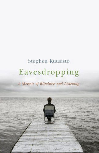 Cover for Stephen Kuusisto · Eavesdropping: A Memoir of Blindness and Listening (Pocketbok) (2006)
