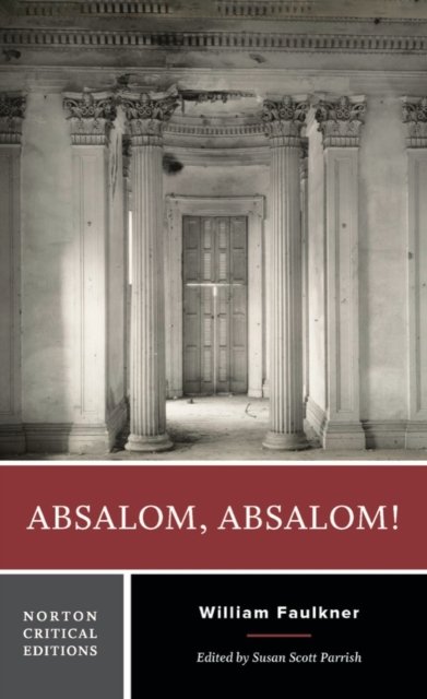 Cover for William Faulkner · Absalom, Absalom!: A Norton Critical Edition - Norton Critical Editions (Paperback Bog) (2023)