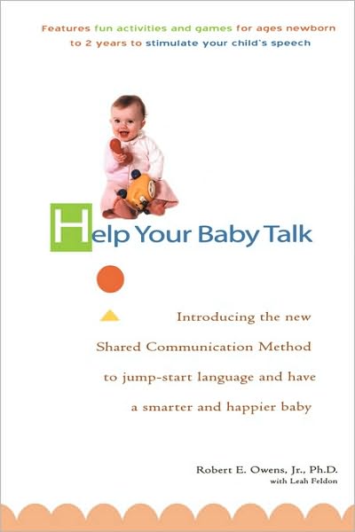 Cover for Robert E. Owens · Help Your Baby Talk: Introducing the New Shared Communication Method to Jump-Start Language and Have a Smarter and Happier Baby (Paperback Book) (2004)