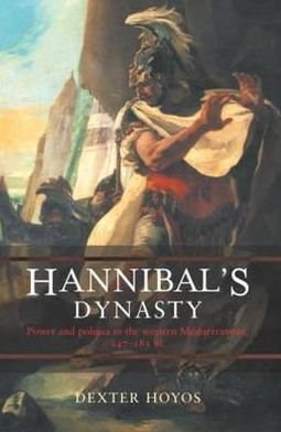 Cover for Dexter Hoyos · Hannibal's Dynasty: Power and Politics in the Western Mediterranean, 247-183 BC (Pocketbok) (2004)