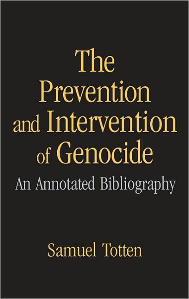 Cover for Samuel Totten · The Prevention and Intervention of Genocide: An Annotated Bibliography (Gebundenes Buch) (2006)