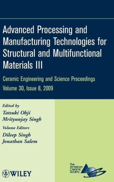Cover for T Ohji · Advanced Processing and Manufacturing Technologies for Structural and Multifunctional Materials III, Volume 30, Issue 8 - Ceramic Engineering and Science Proceedings (Hardcover Book) [Volume 30, Issue 8 edition] (2010)