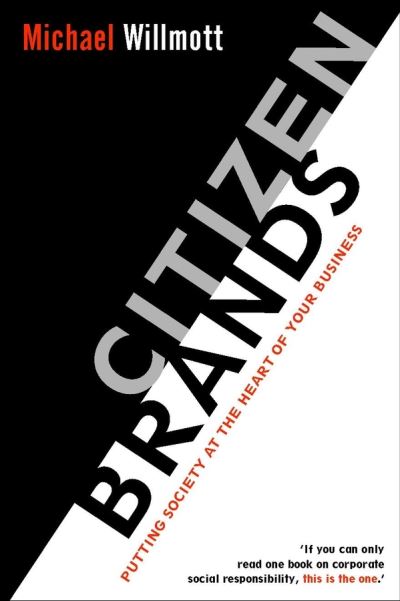 Cover for Michael Willmott · Citizen Brands: Putting Society at the Heart of your Business (Paperback Book) (2003)