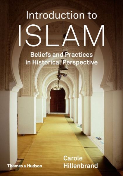 Cover for Carole Hillenbrand · Introduction to Islam: Beliefs and Practices in Historical Perspective (Paperback Book) (2015)