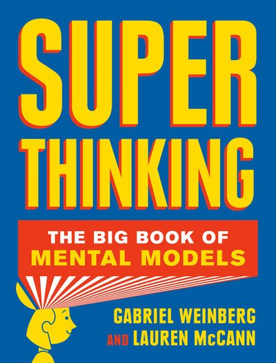 Cover for Gabriel Weinberg · Super Thinking: The Big Book of Mental Models (Gebundenes Buch) (2019)
