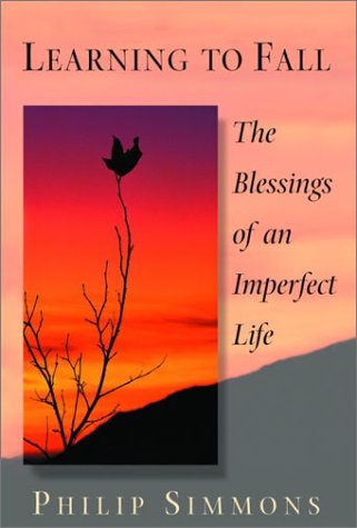 Cover for Philip Simmons · Learning to Fall: the Blessings of an Imperfect Life (Paperback Book) [Reprint edition] (2003)