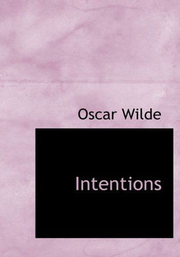 Intentions - Oscar Wilde - Bøger - BiblioLife - 9780554214580 - 18. august 2008