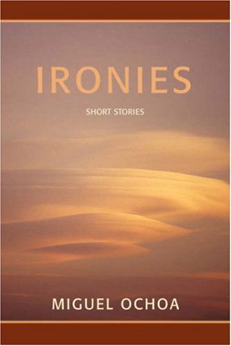 Cover for Miguel Ochoa · Ironies (Paperback Book) (2007)