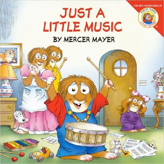 Cover for Mercer Mayer · Just a Little Music (Turtleback School &amp; Library Binding Edition) (New Adventures of Mercer Mayer's Little Critter (Prebound)) (Innbunden bok) (2009)