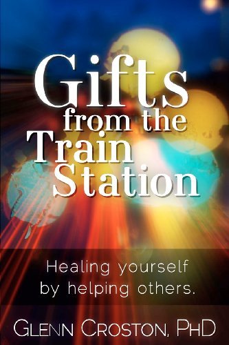 Cover for Glenn Croston Phd · Gifts from the Train Station: the Healing Power of Helping Others (Paperback Book) (2012)