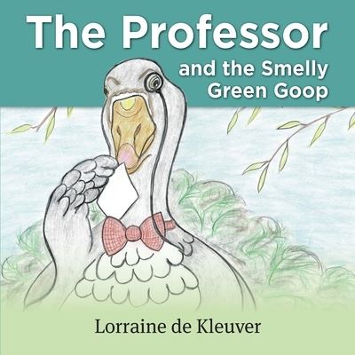 Cover for Lorraine Agnes de Kleuver · Professor and the Smelly Green Goop (Book) (2022)