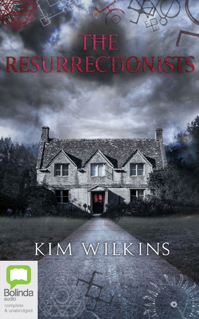 The Resurrectionists - Kim Wilkins - Musiikki - Bolinda Audio - 9780655658580 - tiistai 7. heinäkuuta 2020