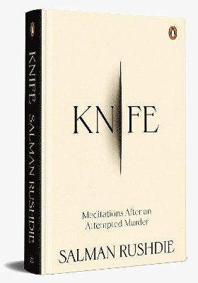 Cover for Salman Rushdie · Knife: Meditations after an Attempted Murder (Innbunden bok) (2024)