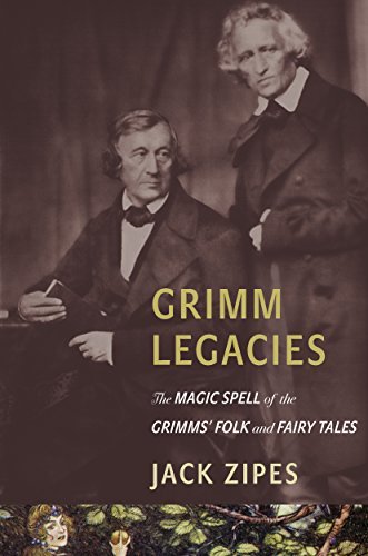 Cover for Jack Zipes · Grimm Legacies: The Magic Spell of the Grimms' Folk and Fairy Tales (Hardcover Book) (2014)