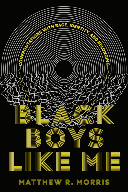 Black Boys Like Me: Confrontations with Race, Identity, and Belonging - Matthew R. Morris - Böcker - Prentice Hall Press - 9780735244580 - 16 januari 2024