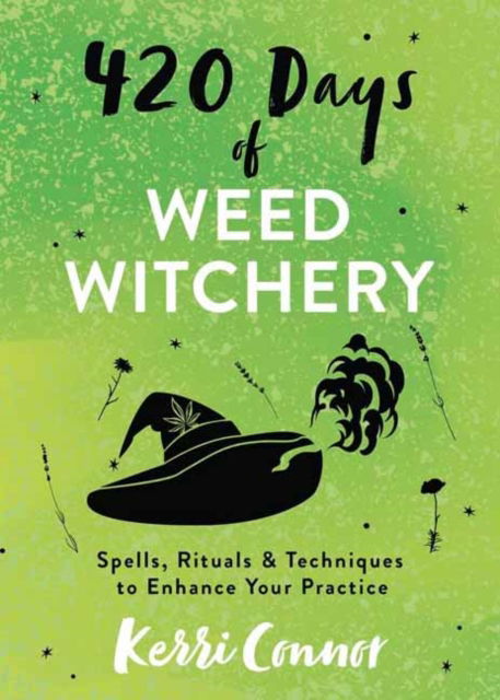 Cover for Kerri Connor · 420 Days of Weed Witchery: Spells, Rituals &amp; Techniques to Enhance Your Practice (Paperback Book) (2025)