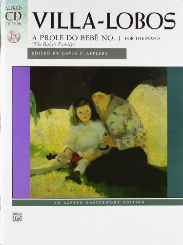 Villa-lobos -- a Prole Do Bebe, No. 1: by Heitor Villa-lobos / Ed. David P. Appleby (Book & Cd) (Alfred Masterwork Edition) - Heitor Villa-lobos - Books - Alfred Music - 9780739077580 - March 1, 2011