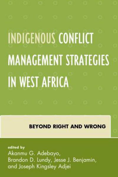 Cover for Akanmu G. Adebayo · Indigenous Conflict Management Strategies in West Africa: Beyond Right and Wrong - Conflict and Security in the Developing World (Hardcover Book) (2014)