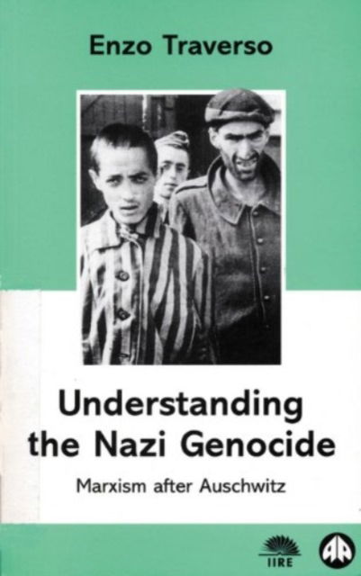 Cover for Enzo Traverso · Understanding the Nazi Genocide: Marxism After Auschwitz - IIRE S. (Hardcover Book) (1998)