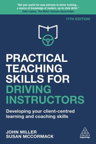 Cover for John Miller · Practical Teaching Skills for Driving Instructors: Developing Your Client-Centred Learning and Coaching Skills (Taschenbuch) [11 Revised edition] (2019)