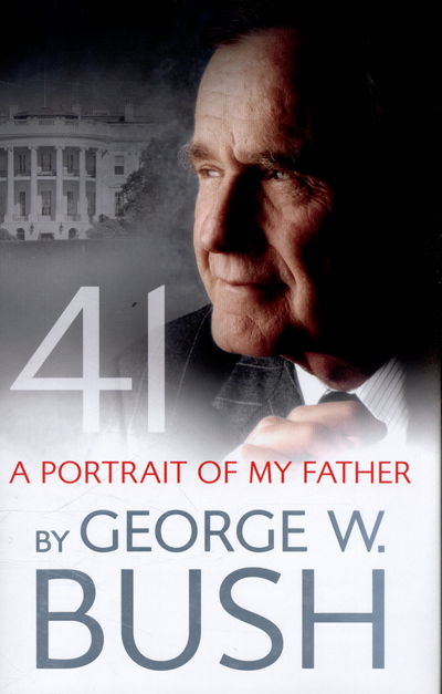 Cover for George W. Bush · 41: a Portrait of My Father (Hardcover Book) (2014)