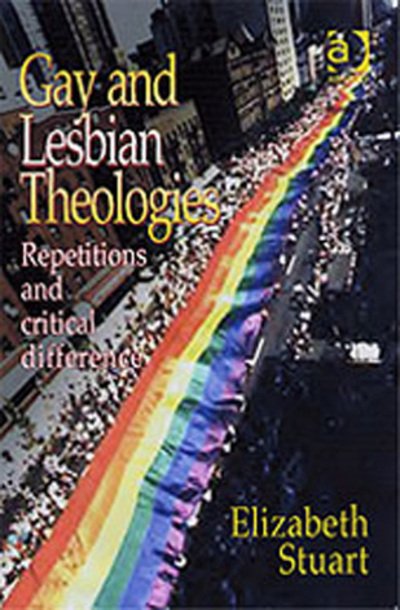 Cover for Elizabeth Stuart · Gay and Lesbian Theologies: Repetitions with Critical Difference (Innbunden bok) [New edition] (2003)