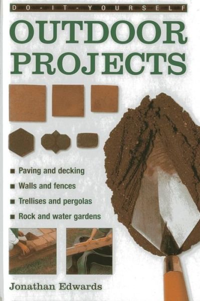 Do-it-yourself Outdoor Projects - Jonathan Edwards - Bücher - Anness Publishing - 9780754827580 - 18. September 2013