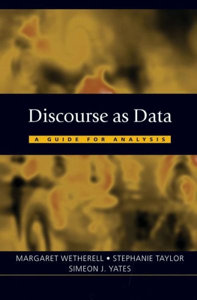 Discourse as Data: A Guide for Analysis - Published in Association with The Open University - Wetherell, M (Ed) - Kirjat - SAGE Publications Inc - 9780761971580 - maanantai 2. huhtikuuta 2001
