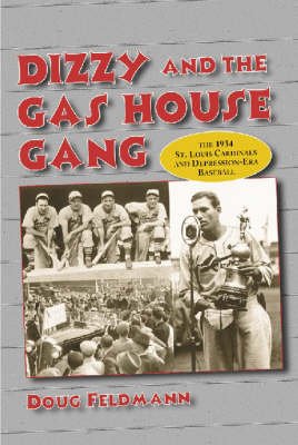 Cover for Doug Feldmann · Dizzy and the Gas House Gang: The 1934 St. Louis Cardinals and Depression-Era Baseball (Paperback Book) (2000)