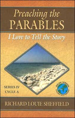 Preaching the parables. - Richard Louie Sheffield - Books - CSS Pub. Co. - 9780788024580 - June 1, 2007