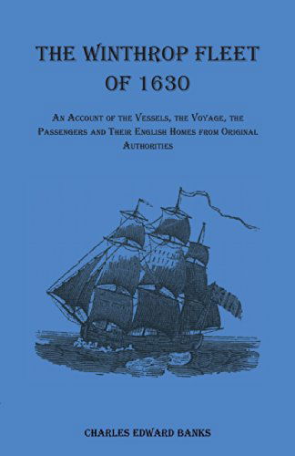 Cover for Charles Edward Banks · The Winthrop Fleet of 1630: an Account of the Vessels, the Voyage, the Passengers and Their English Homes from Original Authorities (Paperback Book) (2009)