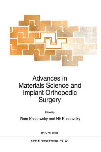 Cover for Kossowsky R. · Advances in Materials Science and Implant Orthopedic Surgery - Nato Science Series E: (Hardcover Book) [1995 edition] (1995)